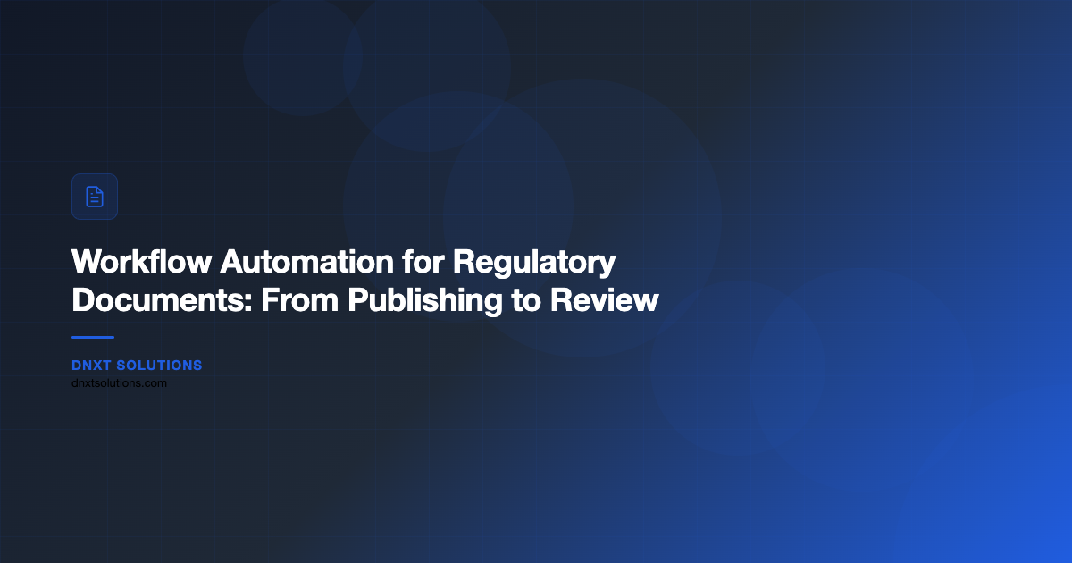 Workflow Automation for Regulatory Documents: From Publishing to Review